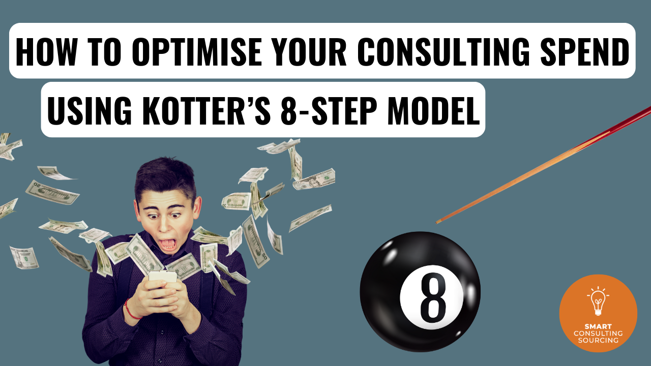 Master Change Management: How to Optimise Your Consulting Spend Using Kotter’s 8-Step Model